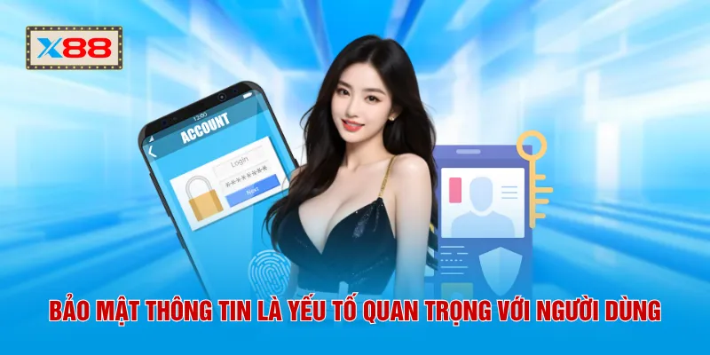 Bảo mật thông tin là yếu tố quan trọng với người dùng