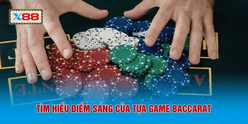 Tìm hiểu điểm sáng của tựa game Baccarat